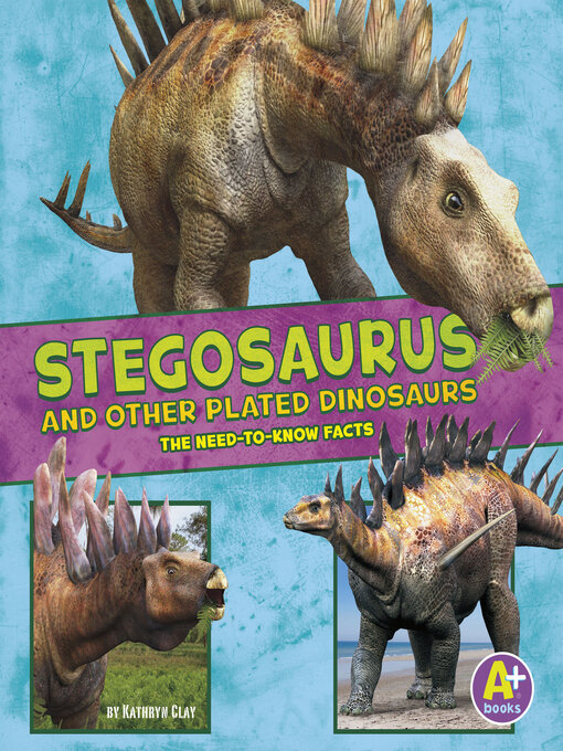 Title details for Stegosaurus and Other Plated Dinosaurs by Kathryn Clay - Available